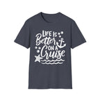 Life Is Better On A Cruise T-Shirt
