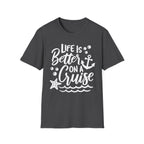 Life Is Better On A Cruise T-Shirt