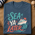 Sea Ya Later T-Shirt