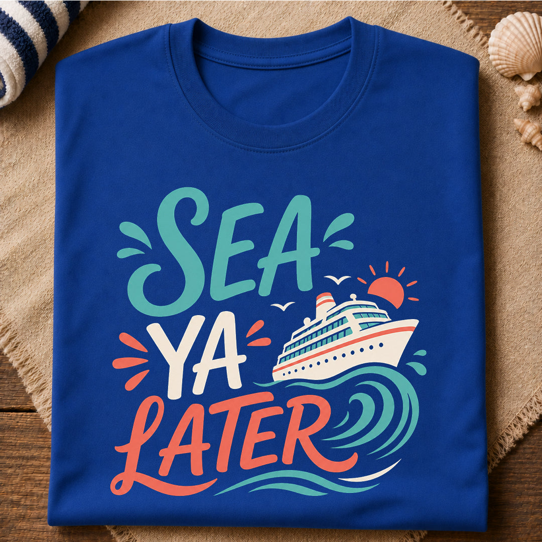 Sea Ya Later T-Shirt