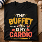 Buffet Is My Cardio T-Shirt