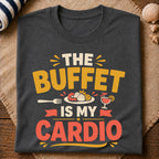 Buffet Is My Cardio T-Shirt