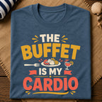 Buffet Is My Cardio T-Shirt