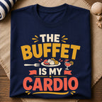 Buffet Is My Cardio T-Shirt