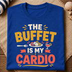 Buffet Is My Cardio T-Shirt