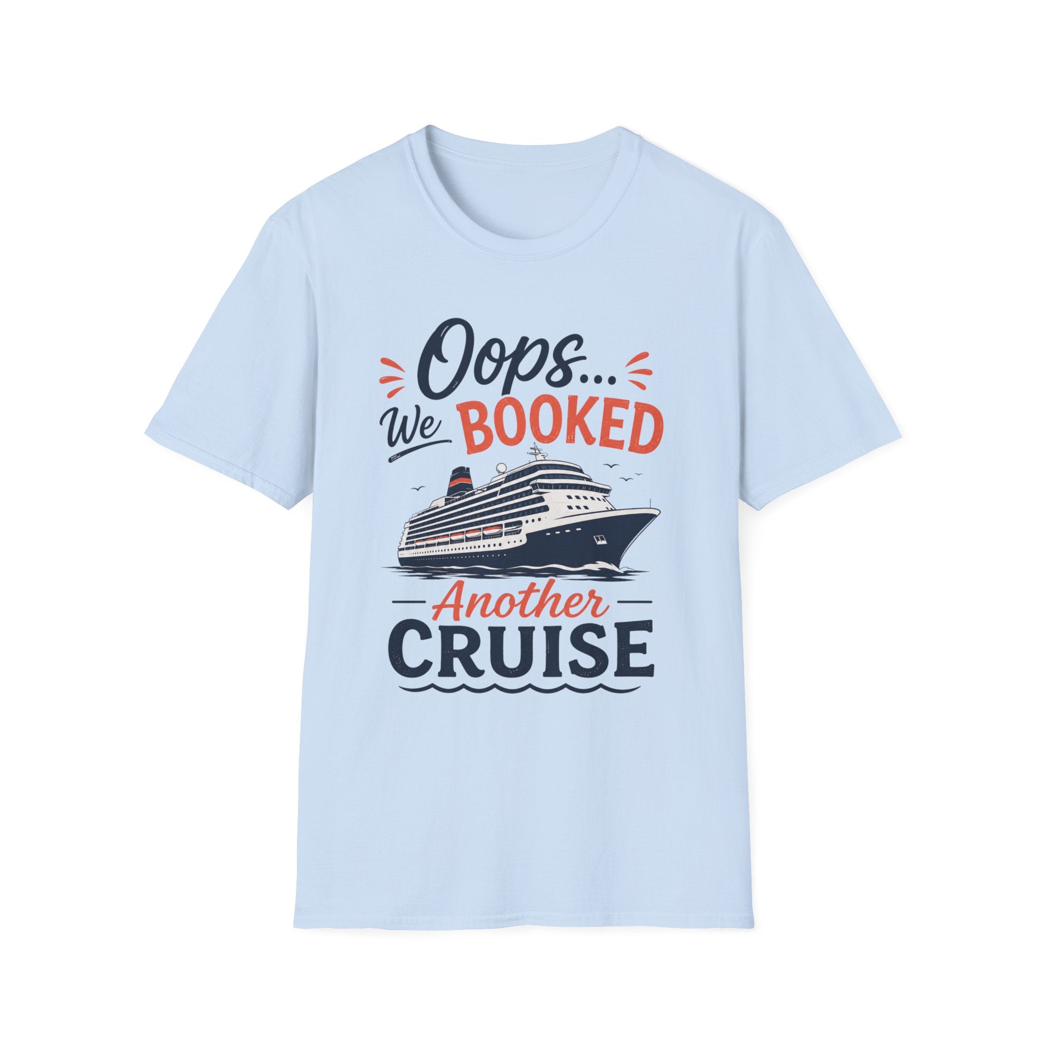 Oops Booked Another Cruise T-Shirt