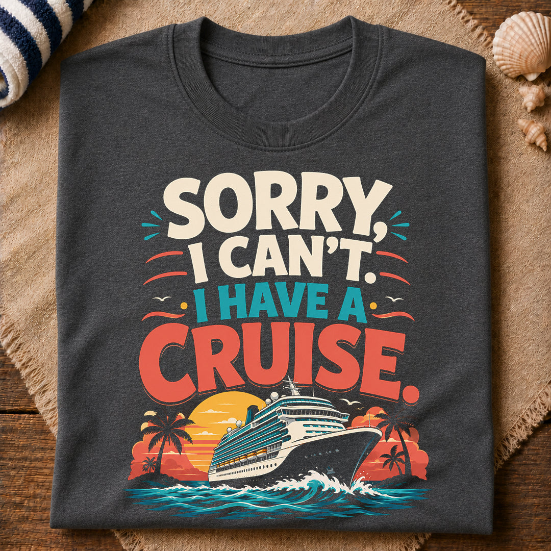 I Can'T I Have A Cruise T-Shirt