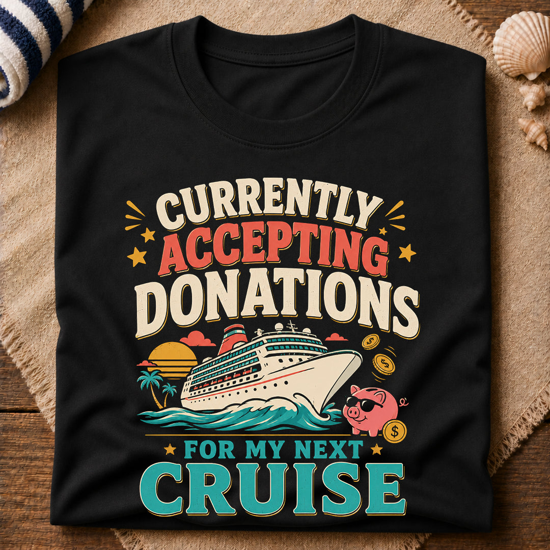 Donations For My Cruise T-Shirt