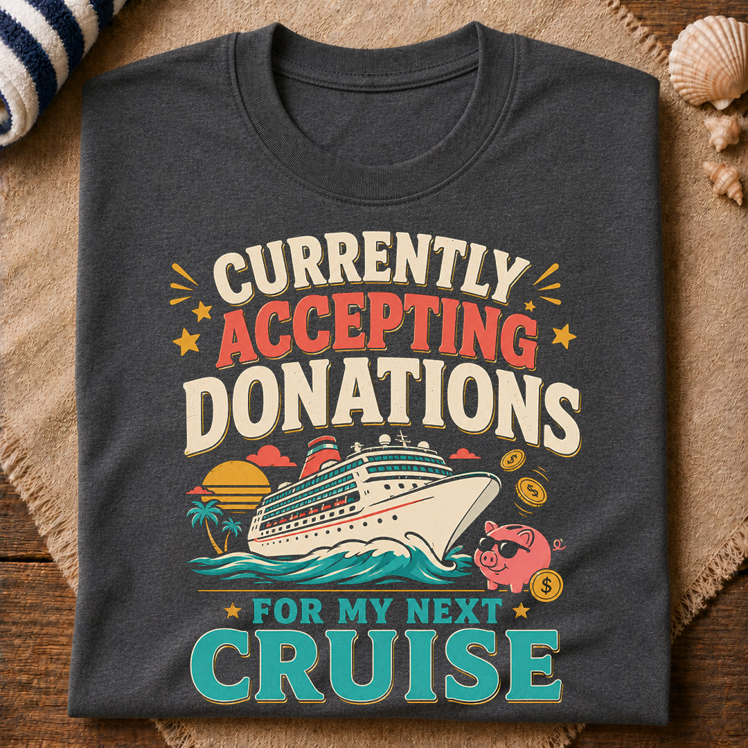 Donations For My Cruise T-Shirt