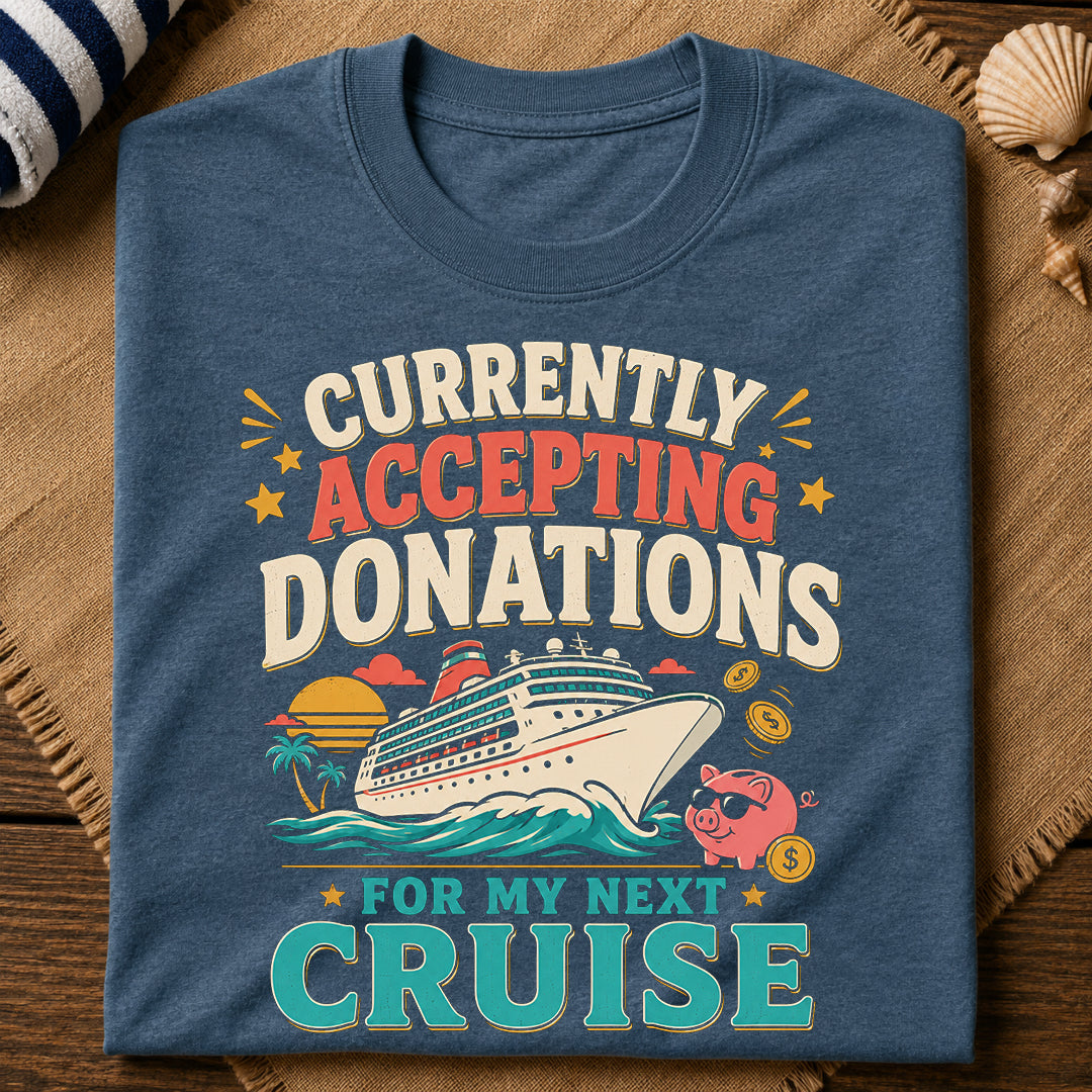 Donations For My Cruise T-Shirt