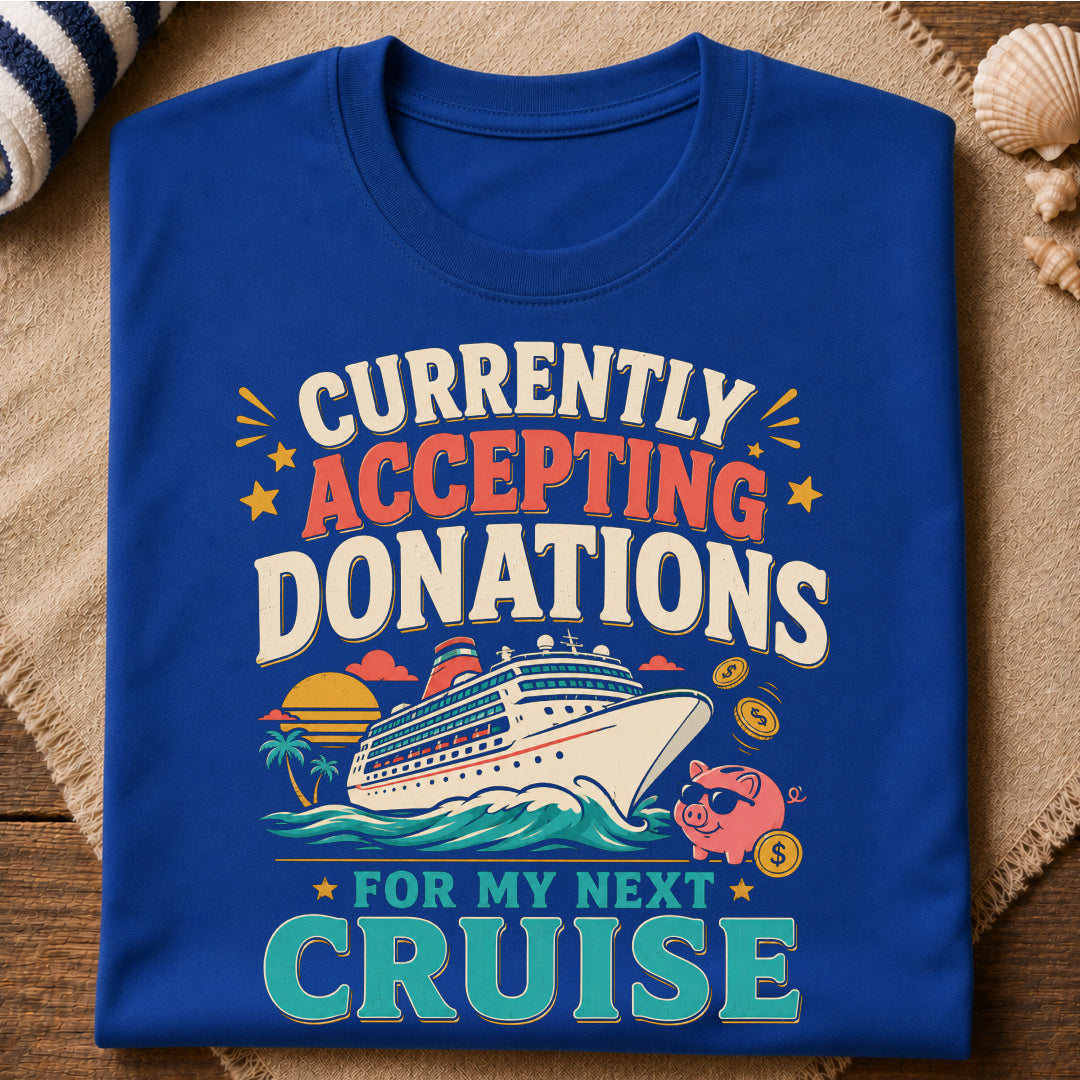 Donations For My Cruise T-Shirt