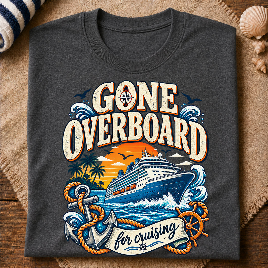Gone Overboard Cruising T-Shirt