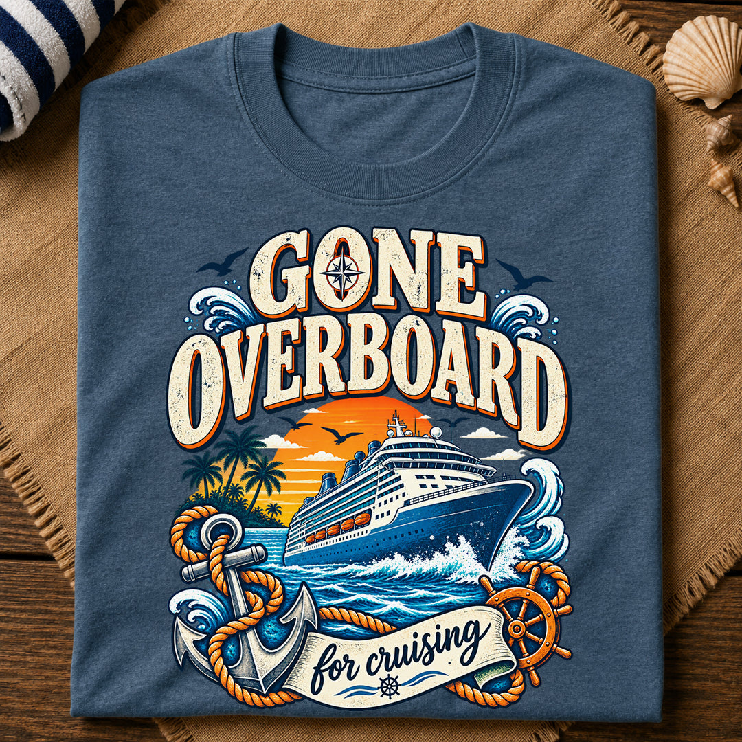 Gone Overboard Cruising T-Shirt