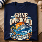 Gone Overboard Cruising T-Shirt