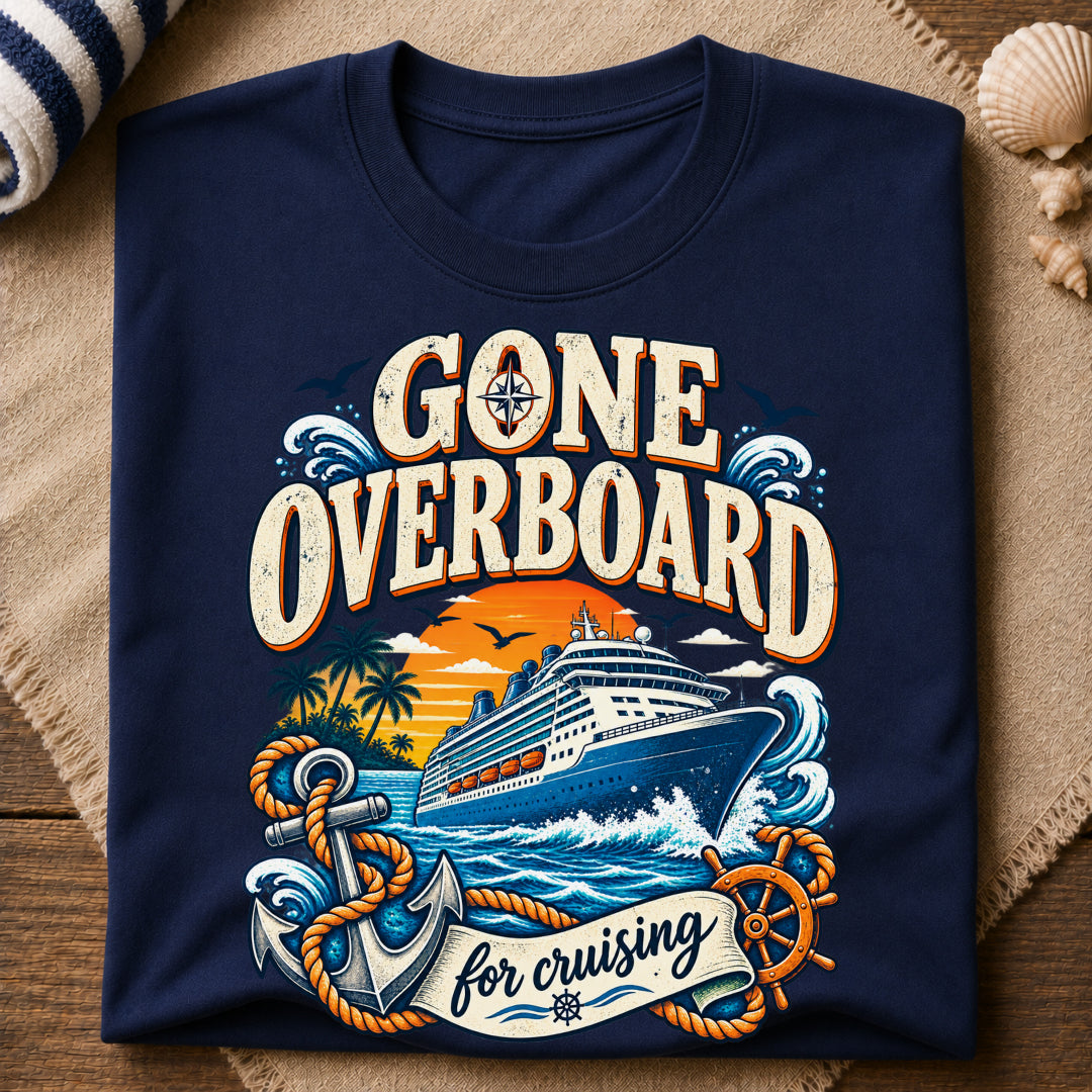 Gone Overboard Cruising T-Shirt