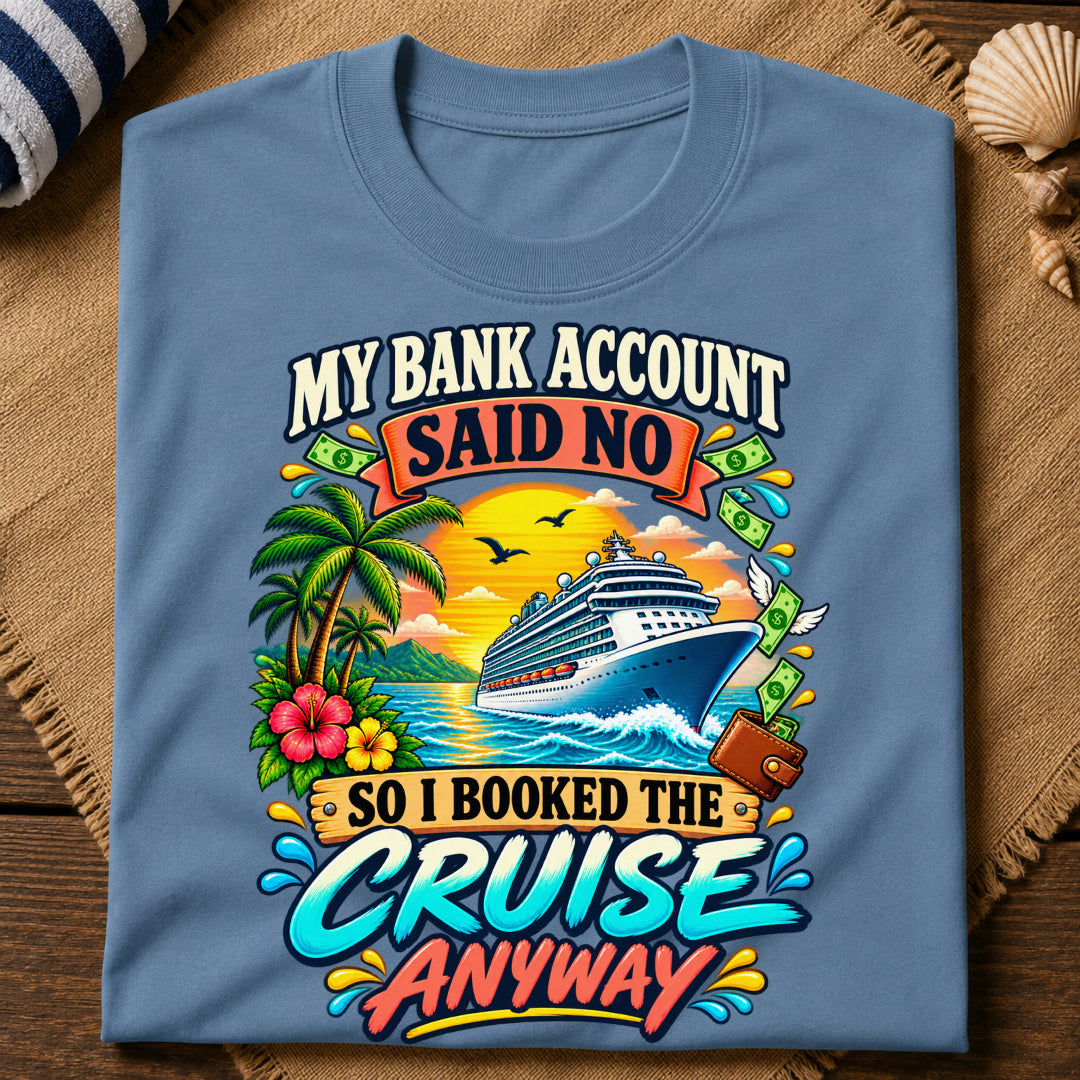 Bank Account Cruise Anyway T-Shirt