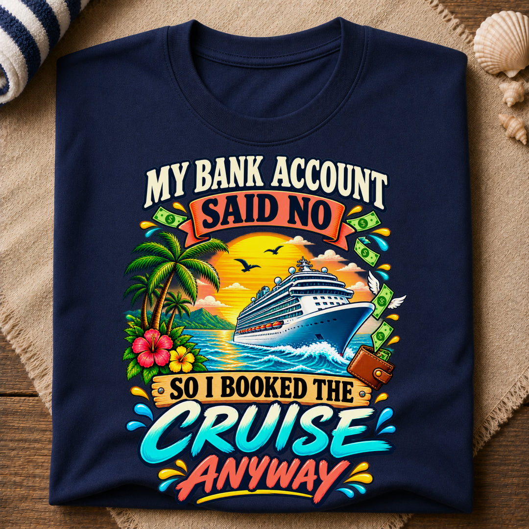 Bank Account Cruise Anyway T-Shirt