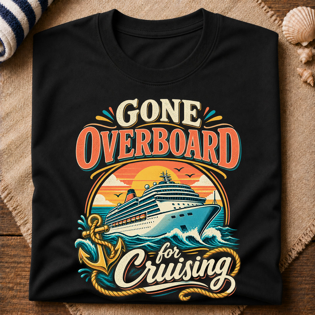 Gone Overboard Cruising T-Shirt