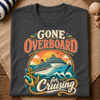 Gone Overboard Cruising T-Shirt