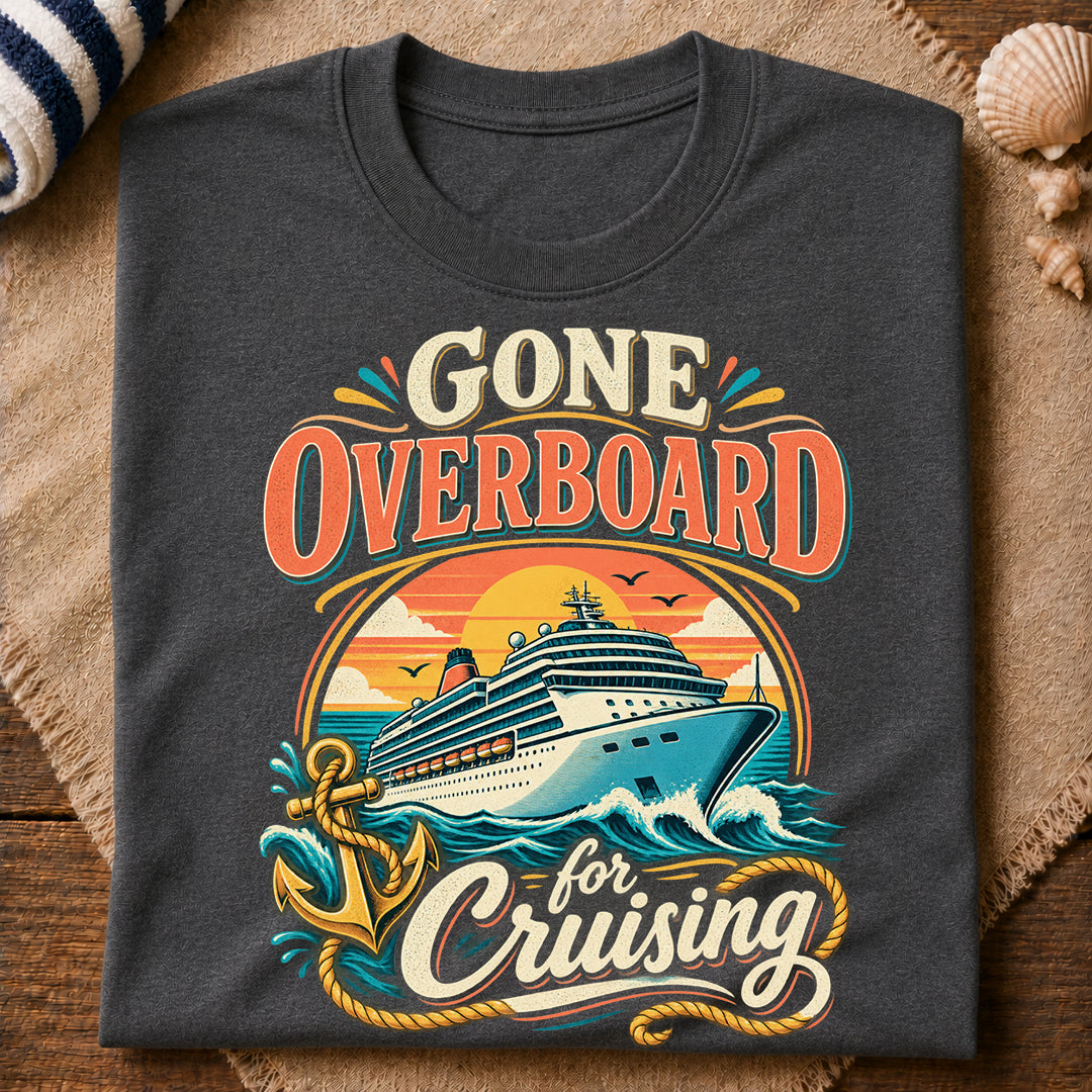 Gone Overboard Cruising T-Shirt