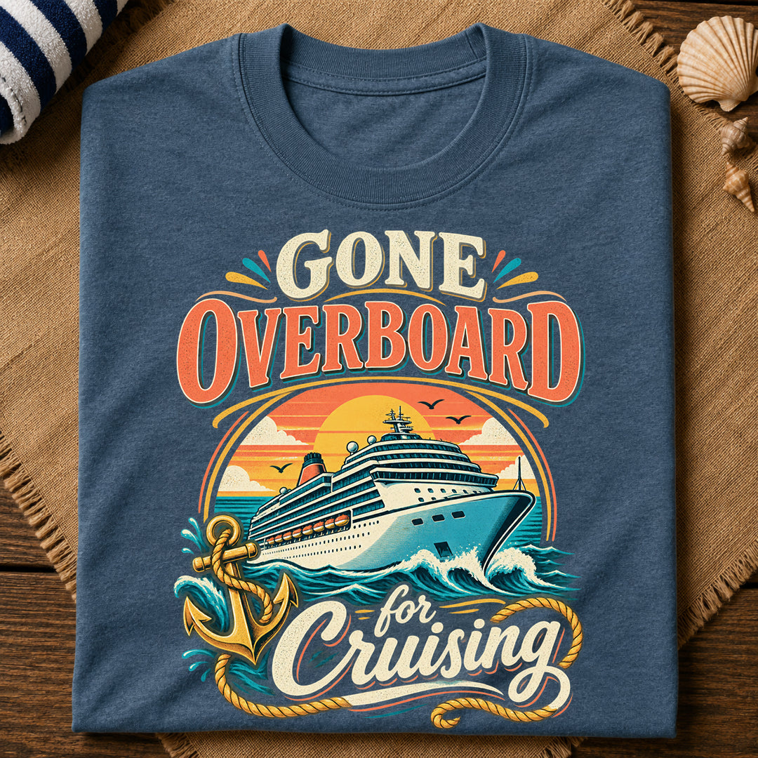 Gone Overboard Cruising T-Shirt