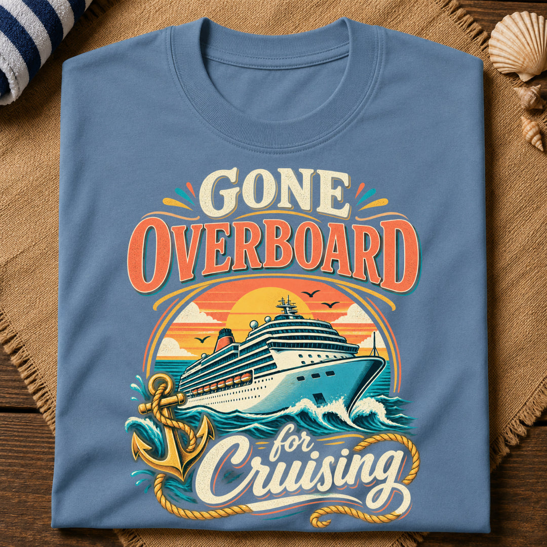 Gone Overboard Cruising T-Shirt