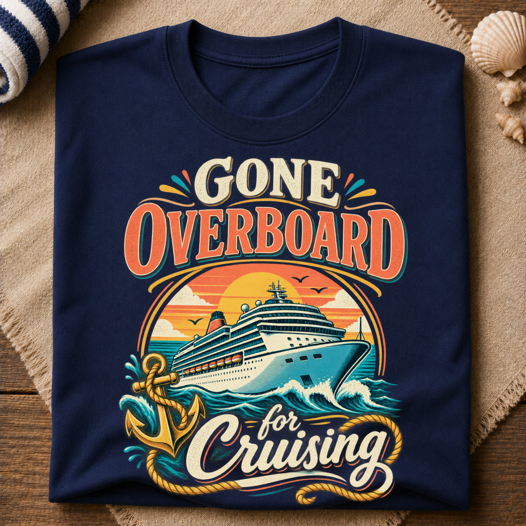 Gone Overboard Cruising T-Shirt