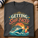 Getting Ship Faced T-Shirt