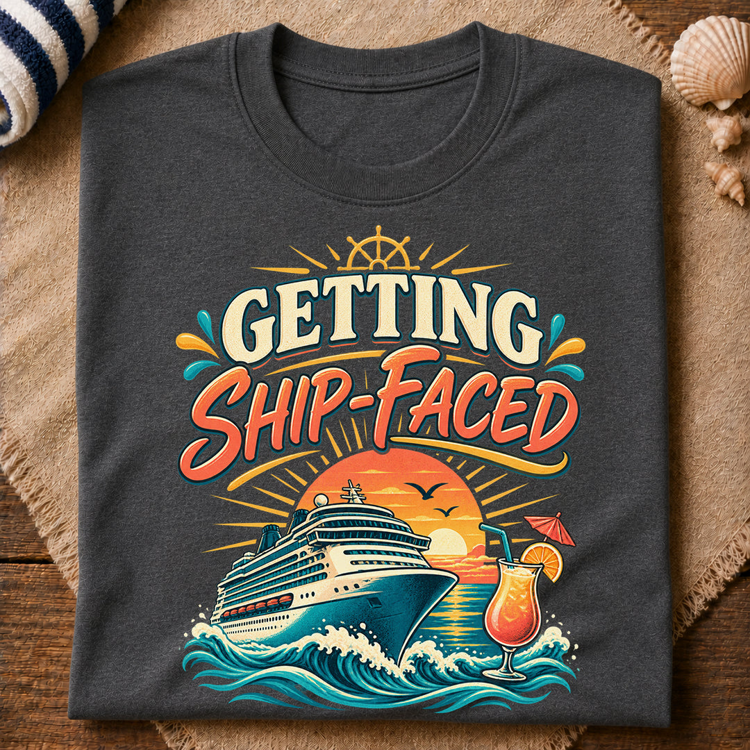 Getting Ship Faced T-Shirt