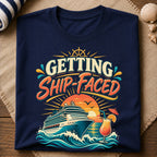 Getting Ship Faced T-Shirt