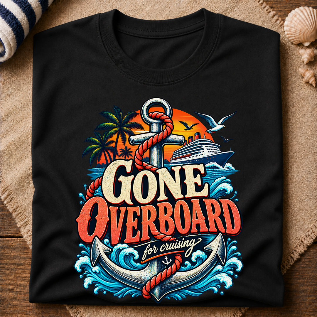 Gone Overboard Cruising T-Shirt