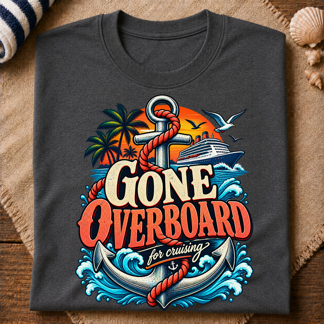 Gone Overboard Cruising T-Shirt