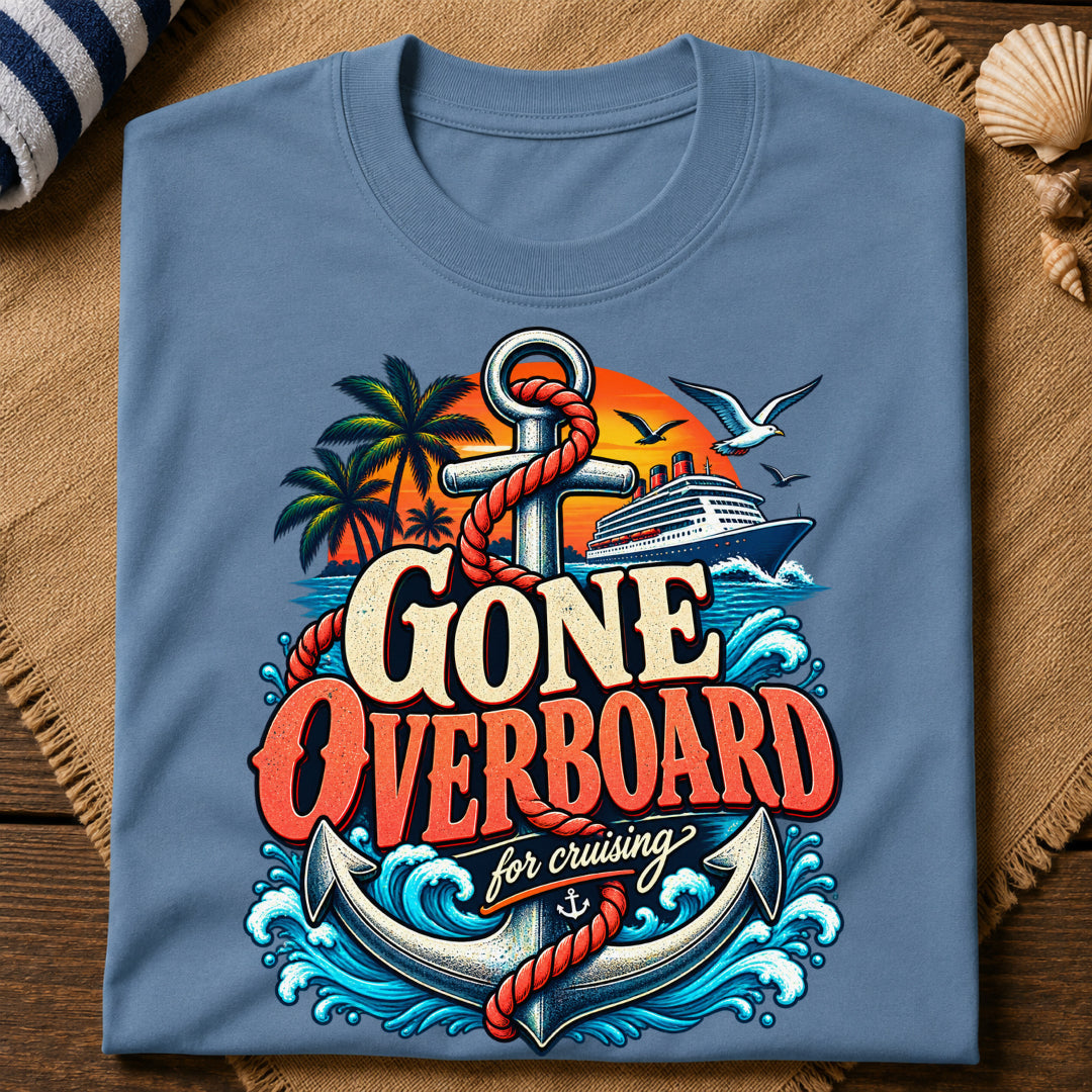 Gone Overboard Cruising T-Shirt