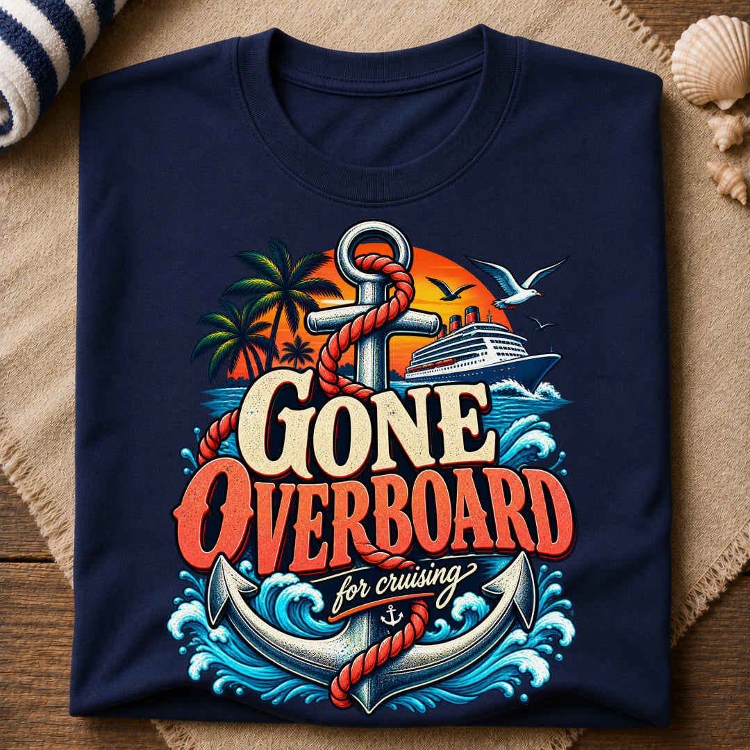 Gone Overboard Cruising T-Shirt