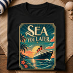 Sea You Later T-Shirt