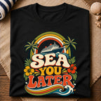 Sea You Later T-Shirt