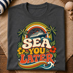 Sea You Later T-Shirt