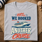Booked Another Cruise T-Shirt