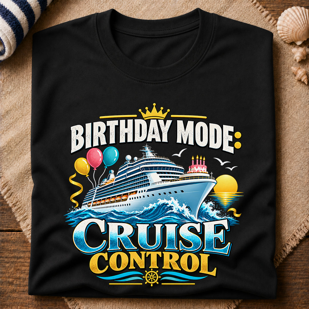 Birthday Mode Cruise Control T-Shirt