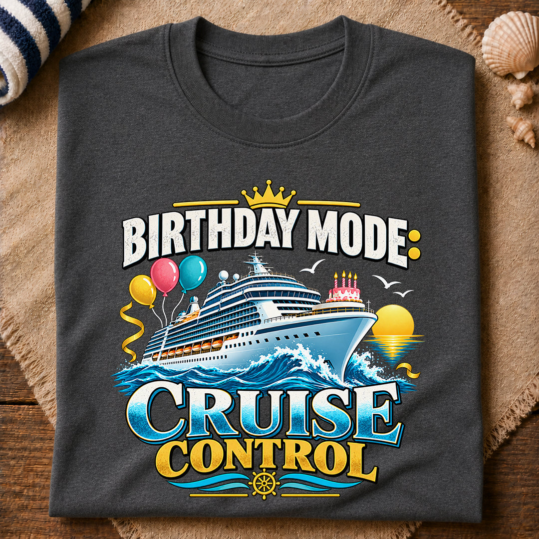 Birthday Mode Cruise Control T-Shirt
