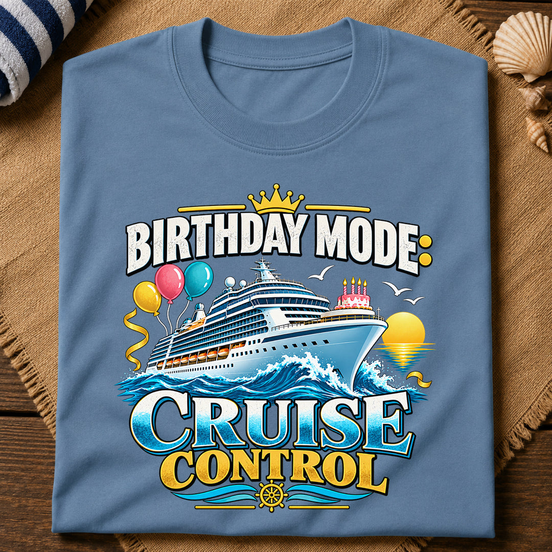 Birthday Mode Cruise Control T-Shirt