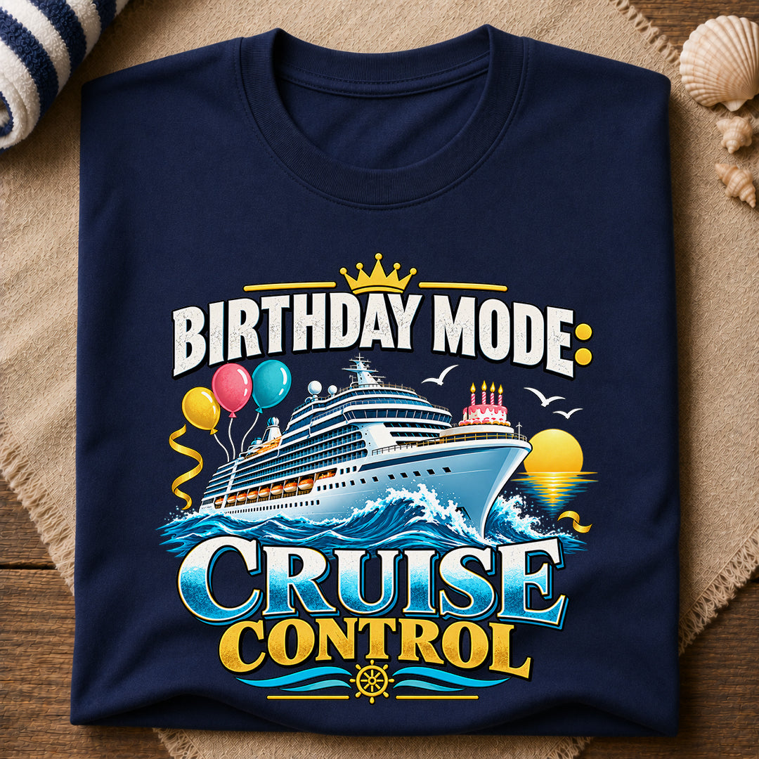Birthday Mode Cruise Control T-Shirt