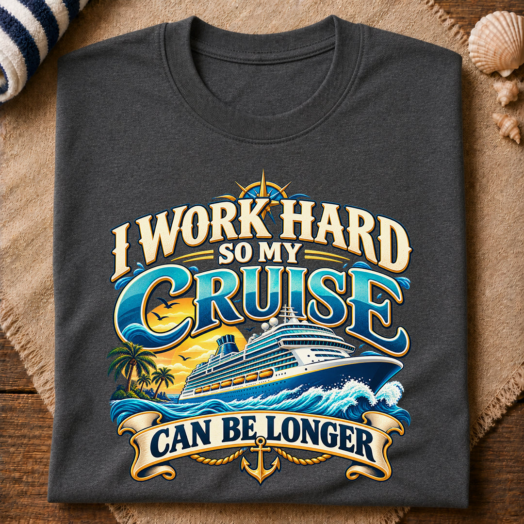 Work Hard Cruise Longer T-Shirt