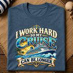 Work Hard Cruise Longer T-Shirt