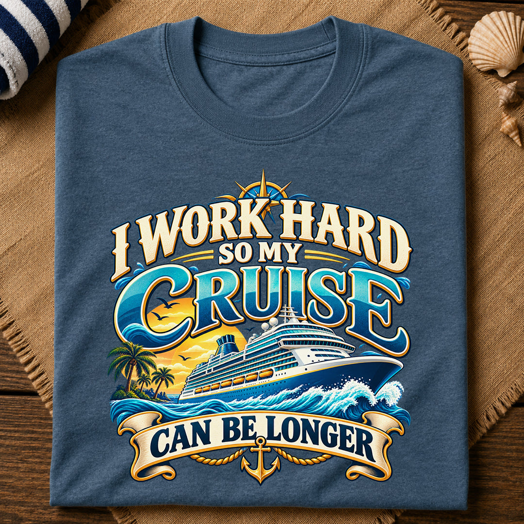 Work Hard Cruise Longer T-Shirt