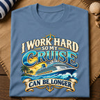 Work Hard Cruise Longer T-Shirt