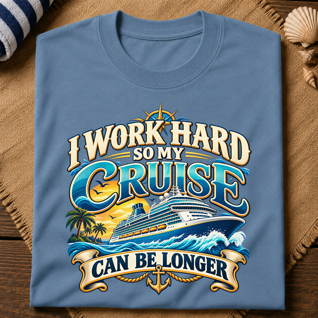 Work Hard Cruise Longer T-Shirt