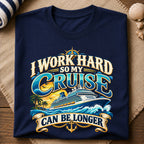 Work Hard Cruise Longer T-Shirt