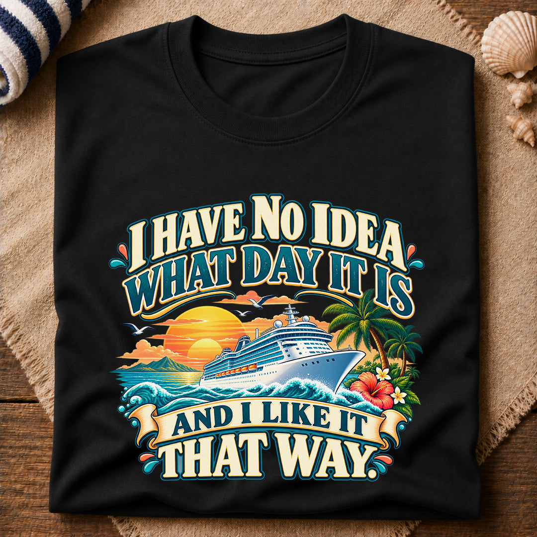 No Idea What Day T-Shirt