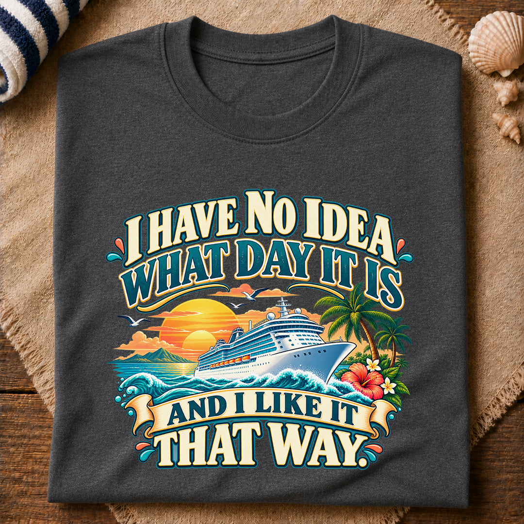 No Idea What Day T-Shirt